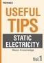 USEFUL TIPS: STATIC ELECTRICITY Vol.1 [Basic knowledge]